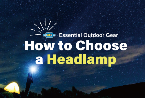 Essential Outdoor Gear: How to Choose a Headlamp