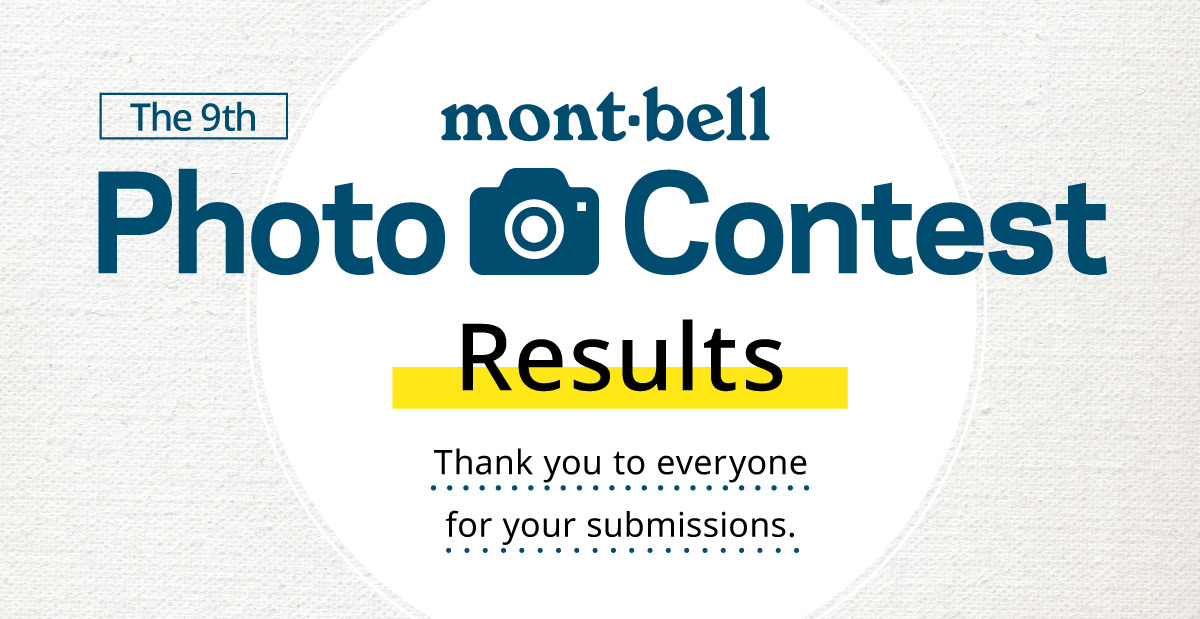 The 9th mont-bell Photo Contest Results. Thank you to everyone for your submissions.