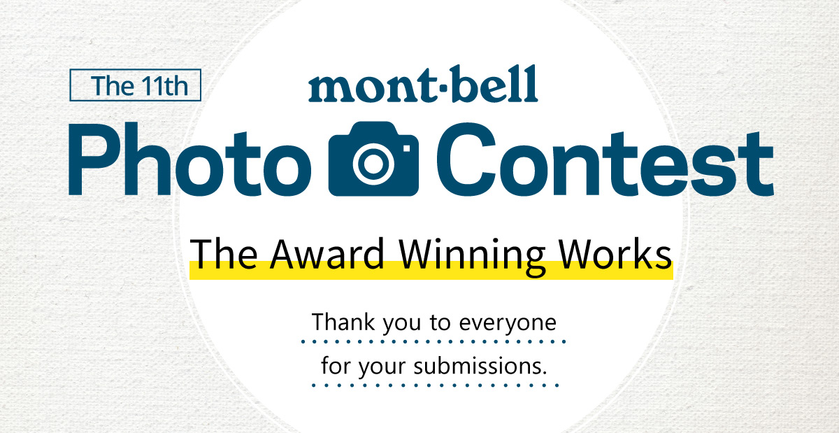 The 11th mont-bell Photo Contest Results. Thank you to everyone for your submissions.